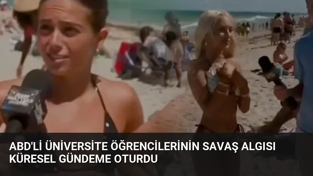 ABD’li Üniversite Öğrencilerinin Savaş Algısı Küresel Gündeme Oturdu