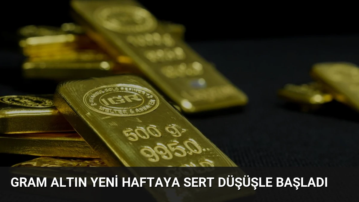 Gram Altın Yeni Haftaya Sert Düşüşle Başladı