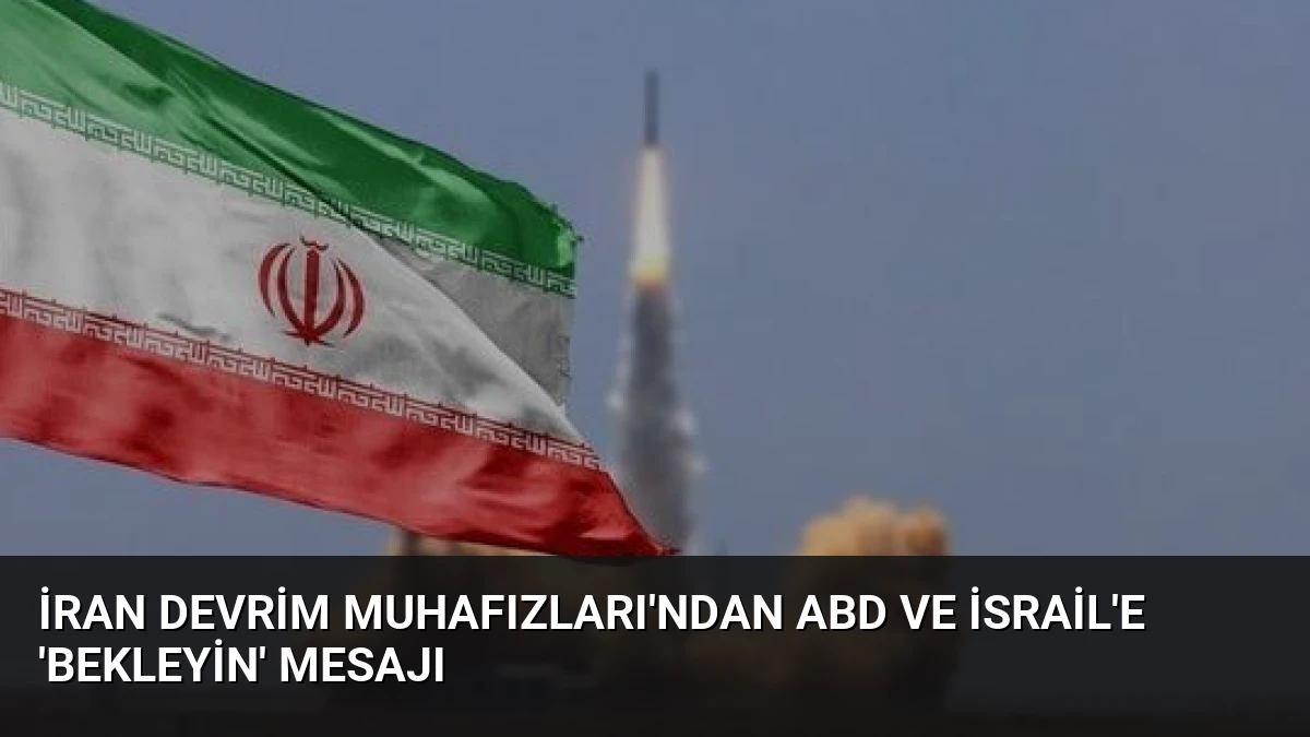 İran Devrim Muhafızları’ndan ABD ve İsrail’e ‘Bekleyin’ Mesajı