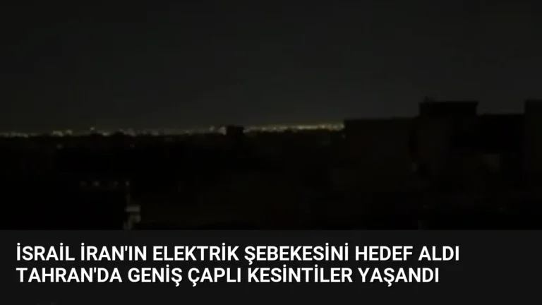 İsrail İran’ın Elektrik Şebekesini Hedef Aldı Tahran’da Geniş Çaplı Kesintiler Yaşandı
