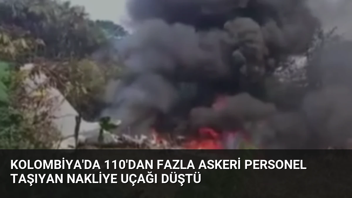 Kolombiya’da 110’dan Fazla Askeri Personel Taşıyan Nakliye Uçağı Düştü