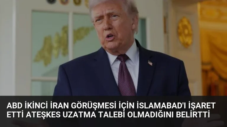 ABD İkinci İran Görüşmesi İçin İslamabad’ı İşaret Etti Ateşkes Uzatma Talebi Olmadığını Belirtti