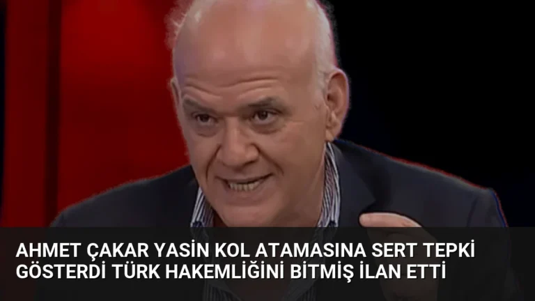 Ahmet Çakar Yasin Kol Atamasına Sert Tepki Gösterdi Türk Hakemliğini Bitmiş İlan Etti