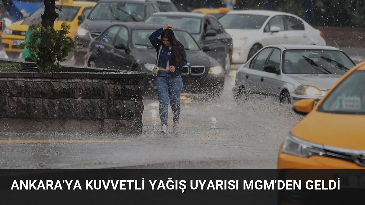 Ankara’ya Kuvvetli Yağış Uyarısı MGM’den Geldi