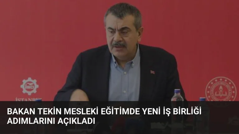 Bakan Tekin Mesleki Eğitimde Yeni İş Birliği Adımlarını Açıkladı