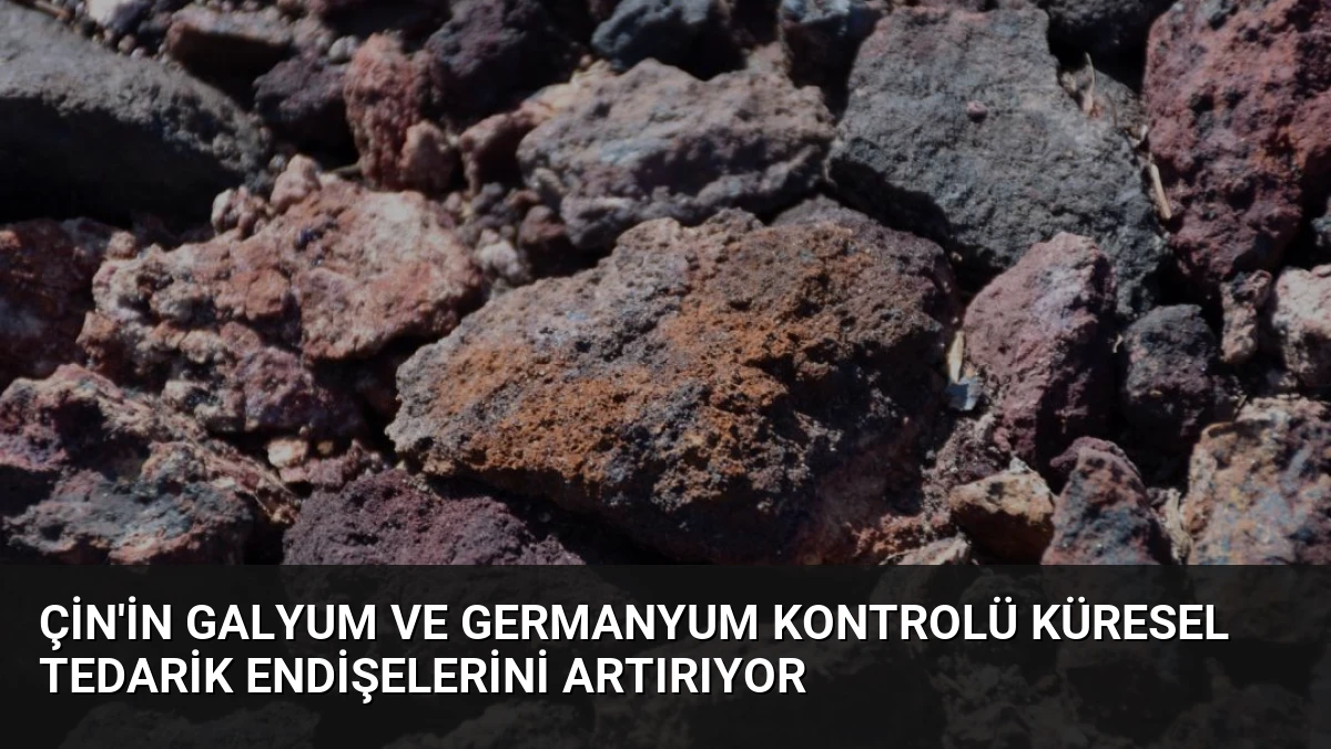 Çin’in Galyum ve Germanyum Kontrolü Küresel Tedarik Endişelerini Artırıyor