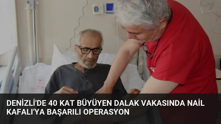 Denizli’de 40 Kat Büyüyen Dalak Vakasında Nail Kafalı’ya Başarılı Operasyon