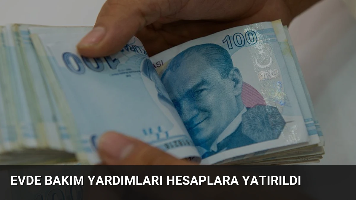 Evde Bakım Yardımları Hesaplara Yatırıldı