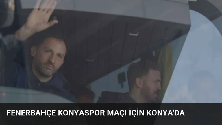 Fenerbahçe Konyaspor Maçı İçin Konya’da