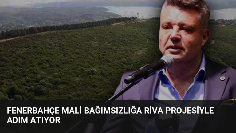 Fenerbahçe Mali Bağımsızlığa Riva Projesiyle Adım Atıyor