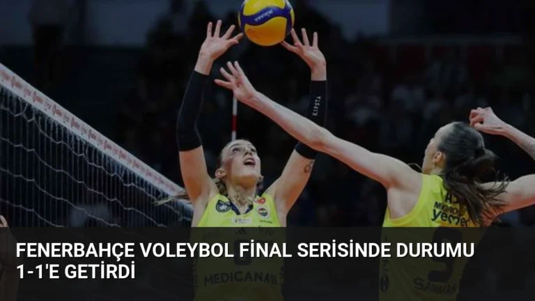 Fenerbahçe Voleybol Final Serisinde Durumu 1-1’e Getirdi