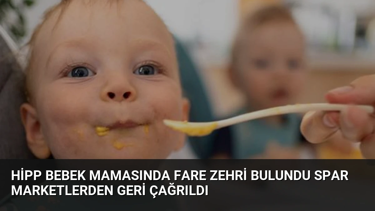 HiPP Bebek Mamasında Fare Zehri Bulundu SPAR Marketlerden Geri Çağrıldı