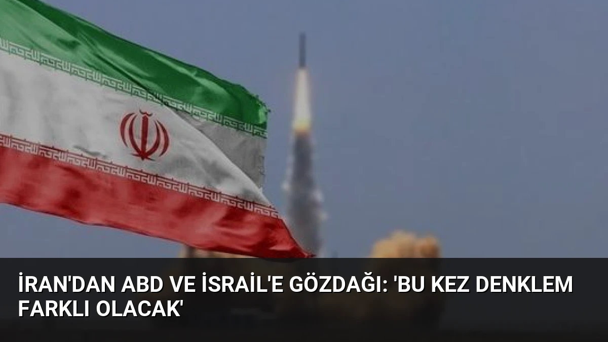 İran’dan ABD ve İsrail’e Gözdağı: ‘Bu Kez Denklem Farklı Olacak’