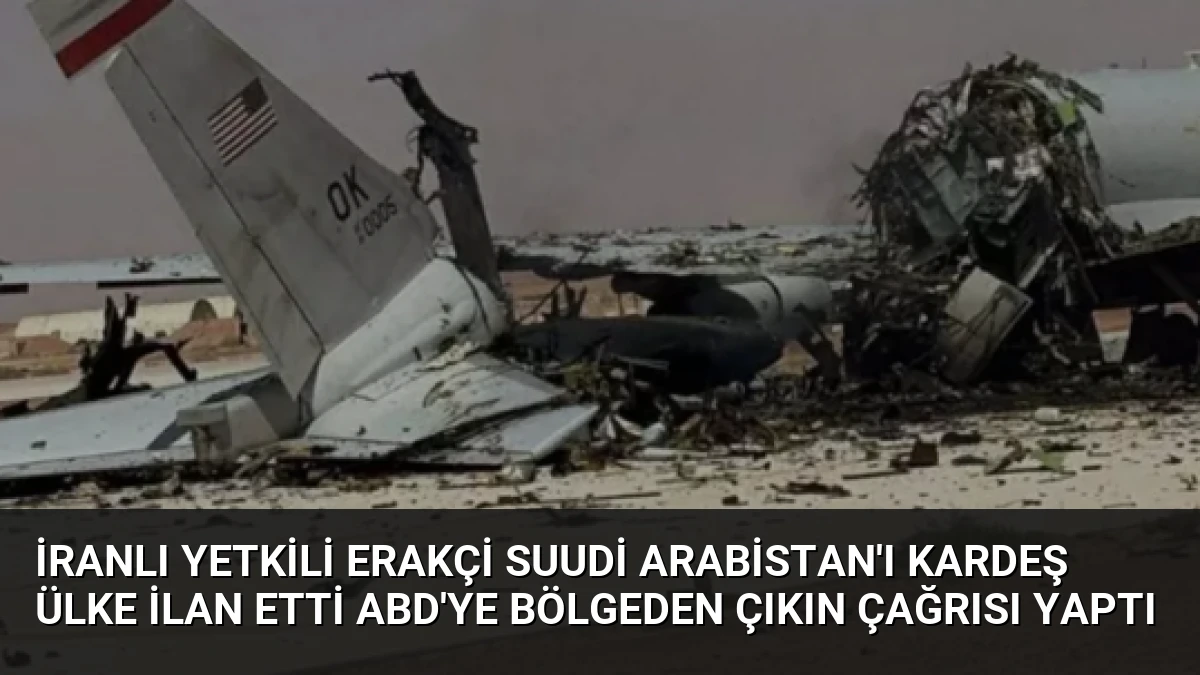İranlı Yetkili Erakçi Suudi Arabistan’ı Kardeş Ülke İlan Etti ABD’ye Bölgeden Çıkın Çağrısı Yaptı