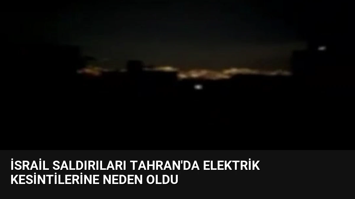 İsrail Saldırıları Tahran’da Elektrik Kesintilerine Neden Oldu