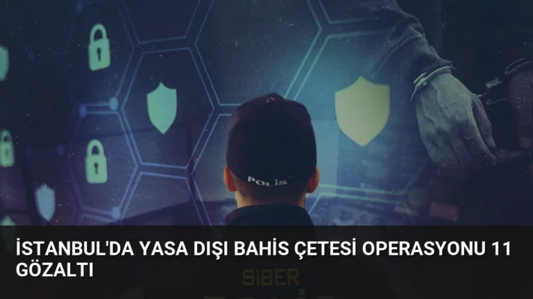 İstanbul’da Yasa Dışı Bahis Çetesi Operasyonu 11 Gözaltı