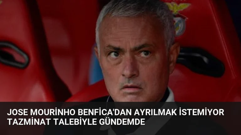 Jose Mourinho Benfica’dan Ayrılmak İstemiyor Tazminat Talebiyle Gündemde