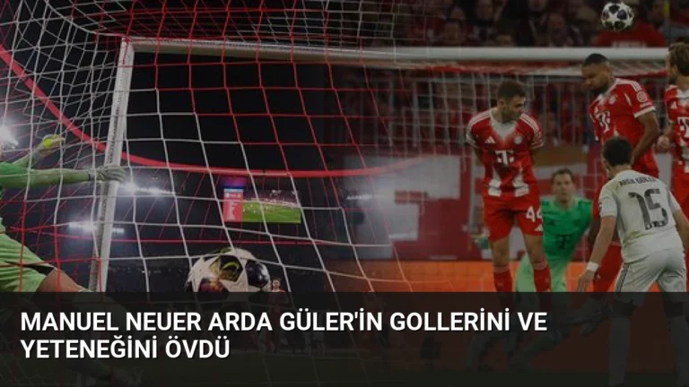 Manuel Neuer Arda Güler’in Gollerini ve Yeteneğini Övdü