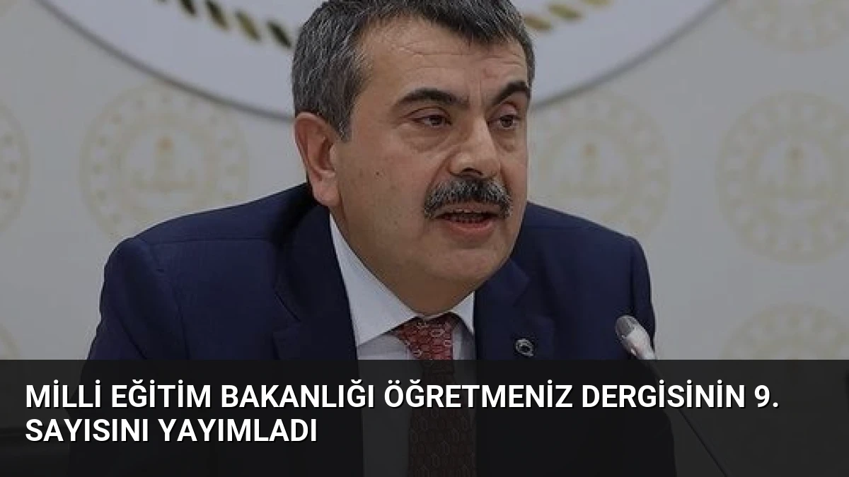 Milli Eğitim Bakanlığı ÖğretmenİZ Dergisinin 9. Sayısını Yayımladı
