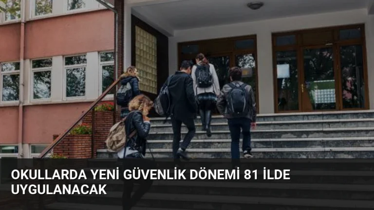 Okullarda Yeni Güvenlik Dönemi 81 İlde Uygulanacak