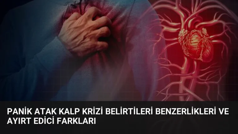 Panik Atak Kalp Krizi Belirtileri Benzerlikleri ve Ayırt Edici Farkları