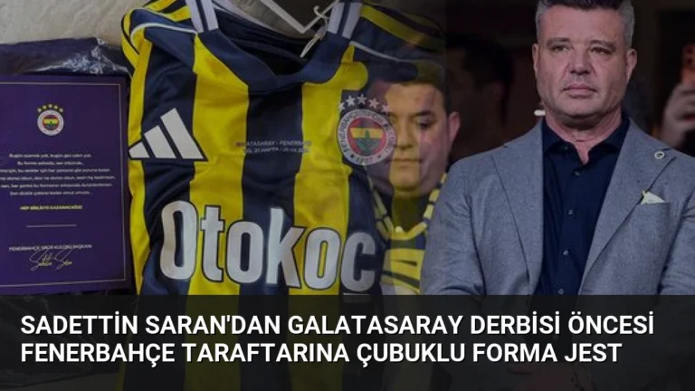 Sadettin Saran’dan Galatasaray Derbisi Öncesi Fenerbahçe Taraftarına Çubuklu Forma Jest