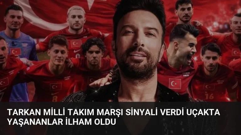 Tarkan Milli Takım Marşı Sinyali Verdi Uçakta Yaşananlar İlham Oldu