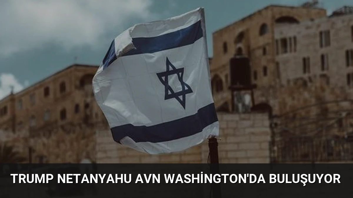 Trump Netanyahu Avn Washington’da Buluşuyor