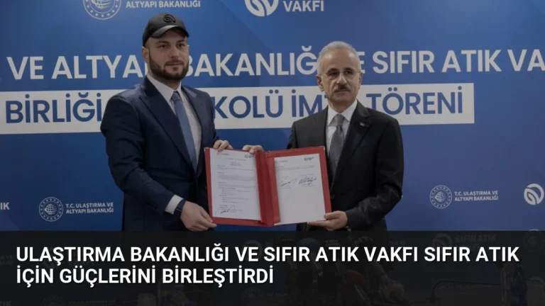 Ulaştırma Bakanlığı ve Sıfır Atık Vakfı Sıfır Atık İçin Güçlerini Birleştirdi