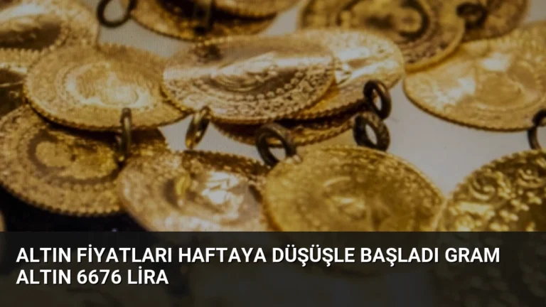 Altın Fiyatları Haftaya Düşüşle Başladı Gram Altın 6676 Lira