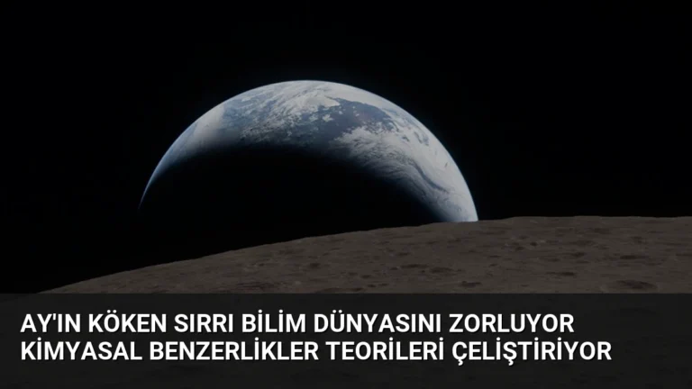 Ay’ın Köken Sırrı Bilim Dünyasını Zorluyor Kimyasal Benzerlikler Teorileri Çeliştiriyor