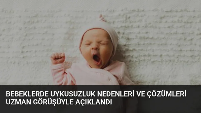 Bebeklerde Uykusuzluk Nedenleri ve Çözümleri Uzman Görüşüyle Açıklandı