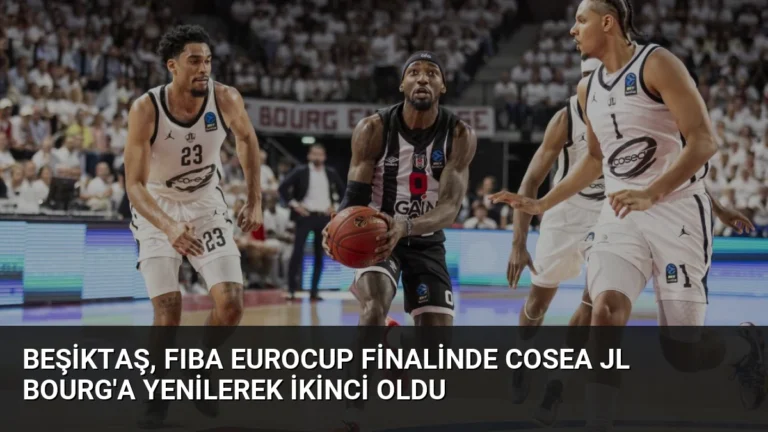 Beşiktaş, FIBA EuroCup Finalinde Cosea JL Bourg’a Yenilerek İkinci Oldu