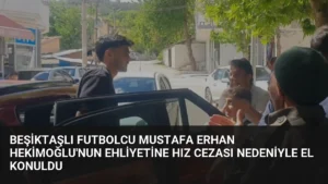 Beşiktaşlı Futbolcu Mustafa Erhan Hekimoğlu’nun Ehliyetine Hız Cezası Nedeniyle El Konuldu