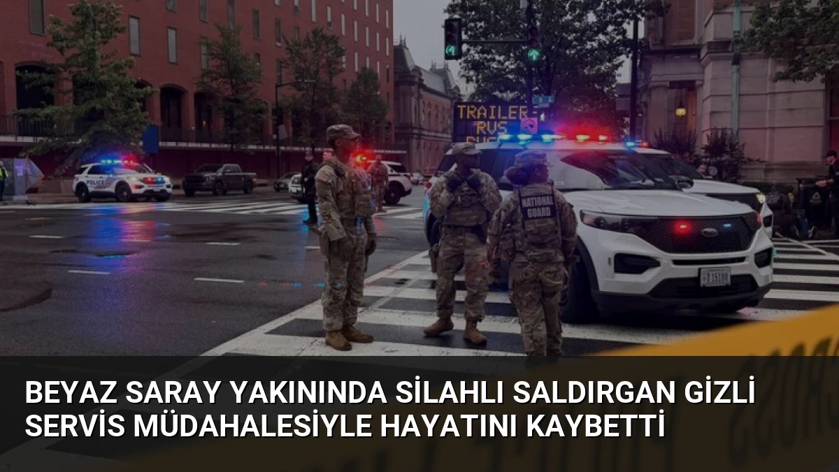 Beyaz Saray Yakınında Silahlı Saldırgan Gizli Servis Müdahalesiyle Hayatını Kaybetti