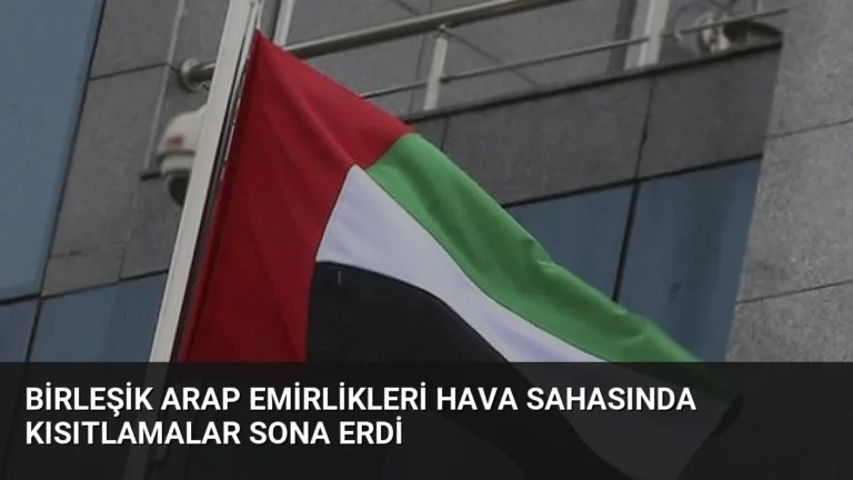 Birleşik Arap Emirlikleri Hava Sahasında Kısıtlamalar Sona Erdi