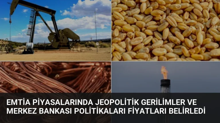 Emtia Piyasalarında Jeopolitik Gerilimler ve Merkez Bankası Politikaları Fiyatları Belirledi