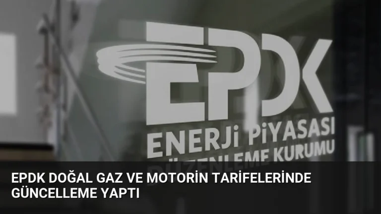 EPDK Doğal Gaz ve Motorin Tarifelerinde Güncelleme Yaptı