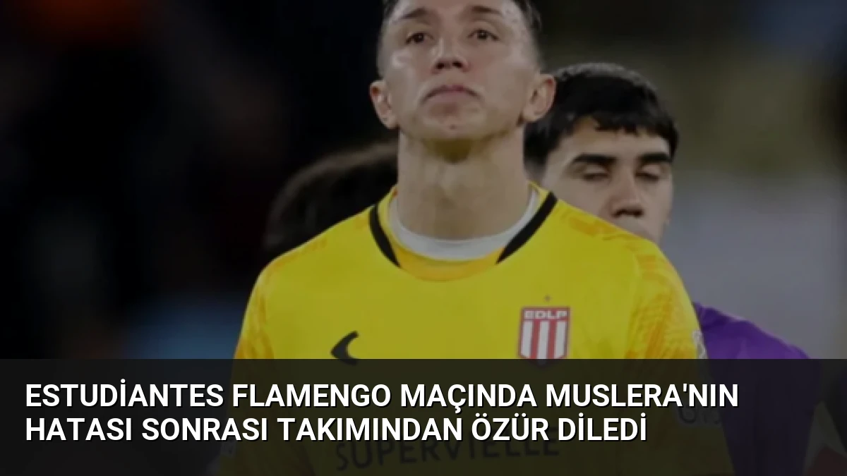 Estudiantes Flamengo Maçında Muslera’nın Hatası Sonrası Takımından Özür Diledi