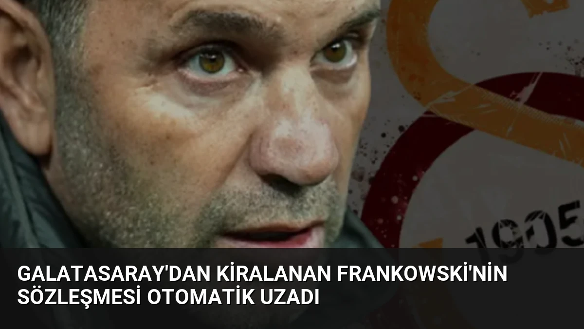 Galatasaray’dan kiralanan Frankowski’nin sözleşmesi otomatik uzadı