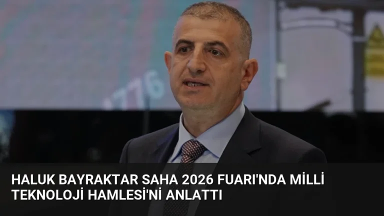 Haluk Bayraktar SAHA 2026 Fuarı’nda Milli Teknoloji Hamlesi’ni Anlattı
