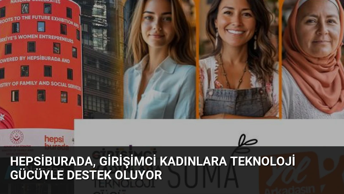 Hepsiburada, Girişimci Kadınlara Teknoloji Gücüyle Destek Oluyor
