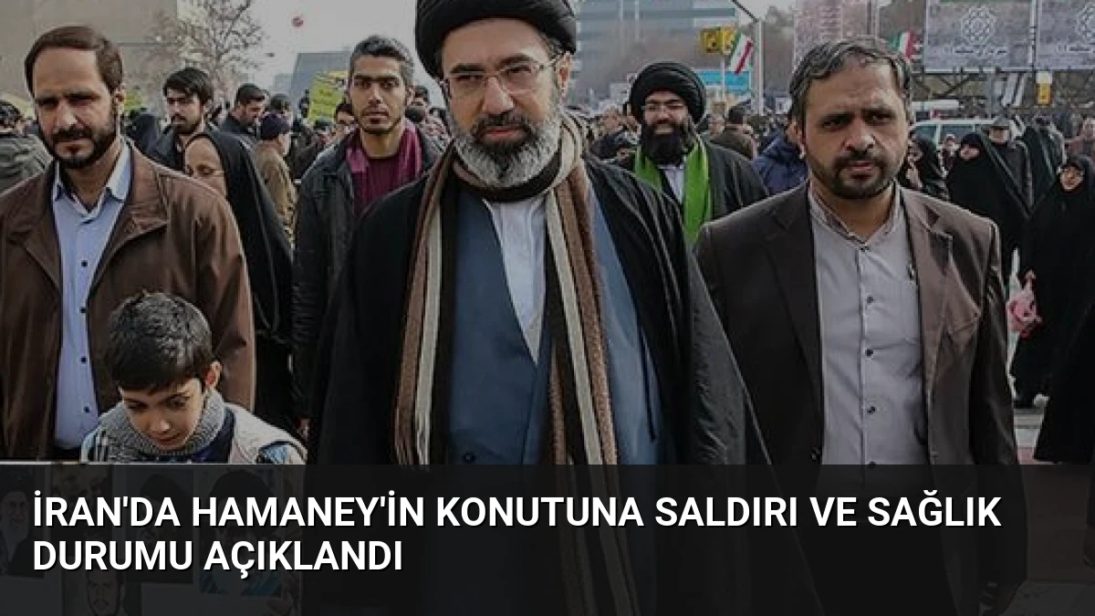 İran’da Hamaney’in Konutuna Saldırı ve Sağlık Durumu Açıklandı