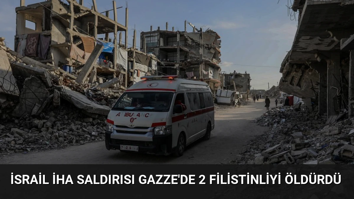 İsrail İHA Saldırısı Gazze’de 2 Filistinliyi Öldürdü