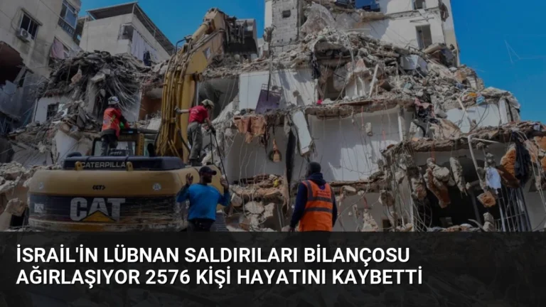 İsrail’in Lübnan Saldırıları Bilançosu Ağırlaşıyor 2576 Kişi Hayatını Kaybetti