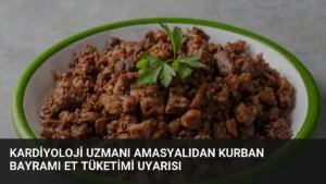 Kardiyoloji Uzmanı Amasyalıdan Kurban Bayramı Et Tüketimi Uyarısı