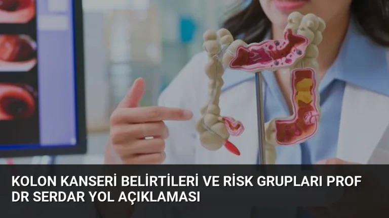 Kolon Kanseri Belirtileri ve Risk Grupları Prof Dr Serdar Yol Açıklaması