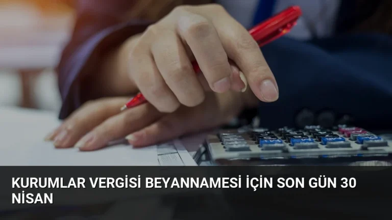 Kurumlar Vergisi Beyannamesi İçin Son Gün 30 Nisan