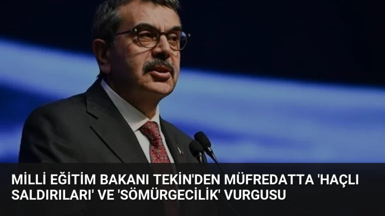 Milli Eğitim Bakanı Tekin’den Müfredatta ‘Haçlı Saldırıları’ ve ‘Sömürgecilik’ Vurgusu