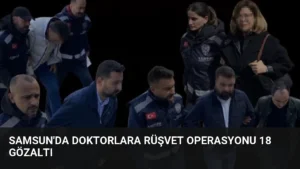 Samsun’da Doktorlara Rüşvet Operasyonu 18 Gözaltı